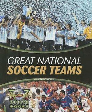 Great National Soccer Teams by Annie Leah Sommers