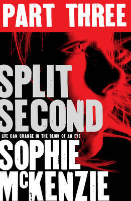 Split Second - Part 3 by Sophie McKenzie
