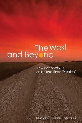 The West and Beyond: New Perspectives on an Imagined "region" by Alvin Finkel