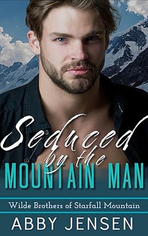 Seduced By The Mountain Man by Abby Jensen