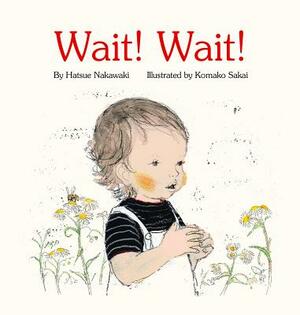 Wait! Wait! by Hatsue Nakawaki