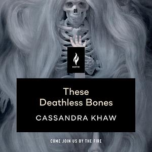 These Deathless Bones by Cassandra Khaw
