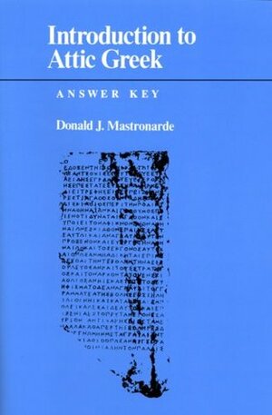 Introduction to Attic Greek: Answer Key by Donald J. Mastronarde