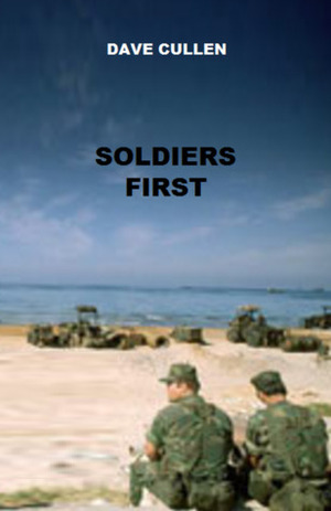 Soldiers First by Dave Cullen