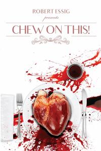 Chew on This! by Chad Stroup, John McNee, Ronald Kelly, Chad Lutzke, S.C. Mendes, Robert Essig, Nikki Noir, Kristopher Triana, K. Trap Jones, Blood Bound Books