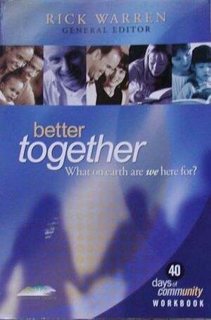 Better Together: What on Earth Are We Here For? by Rick Warren
