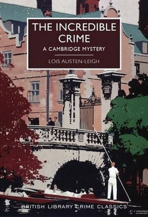 The Incredible Crime by Lois Austen-Leigh