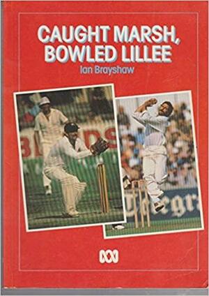 Caught Marsh, Bowled Lillee by Ian Brayshaw