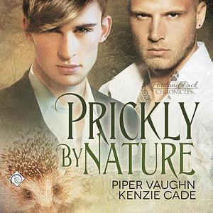 Prickly By Nature by Piper Vaughn, Kenzie Cade