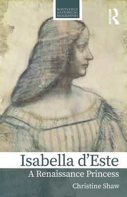 Isabella d'Este: A Renaissance Princess by Christine Shaw