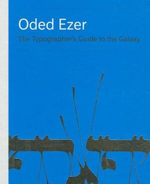 Oded Ezer: The Typographer's Guide to the Galaxy by Oded Ezer