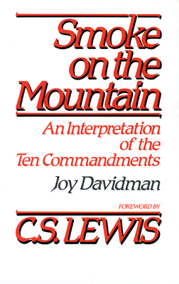 Smoke on the Mountain: An Interpretation of the Ten Commandments by Joy Davidman