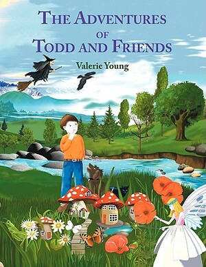 The Adventures of Todd and Friends by Valerie Young