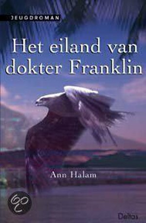 Het eiland van dokter Franklin by Ann Halam