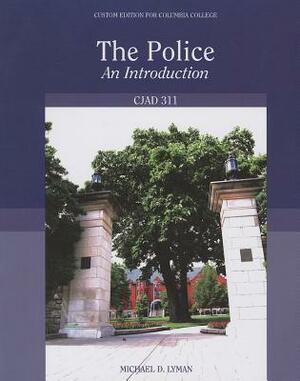 Police: An Introduction: custom edition for columbia college by Michael D. Lyman
