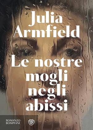 Le nostre mogli negli abissi by Julia Armfield