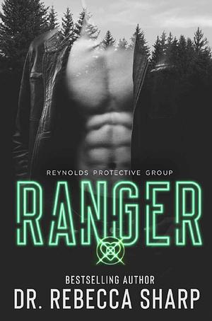 Ranger: Reynolds Protective, Book 4 by Dr. Rebecca Sharp