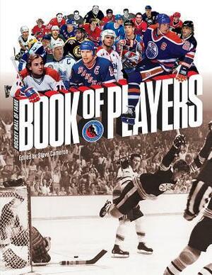 Hockey Hall of Fame Book of Players by Steve Cameron