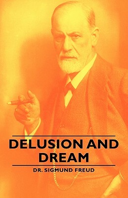 Delusion and Dream by Sigmund Freud