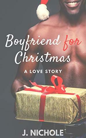 Boyfriend for Christmas by J. Nichole