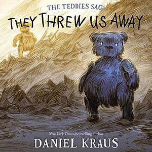 They Threw Us Away by Daniel Kraus