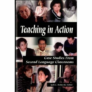 Teaching in Action: Case Studies from Second Language Classrooms by Jack C. Richards