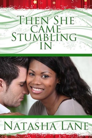 Then She Came Stumbling In by Natasha D. Lane