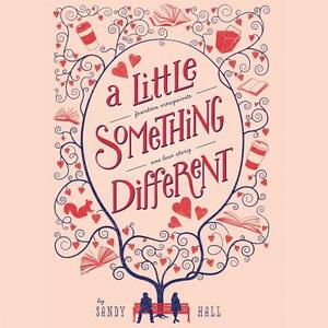 A Little Something Different by Sandy Hall