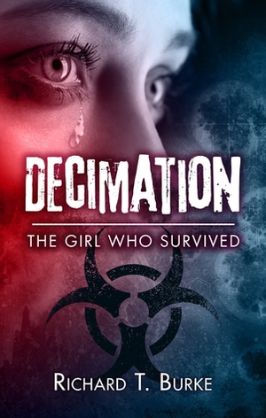 Decimation: The Girl Who Survived by Richard T. Burke