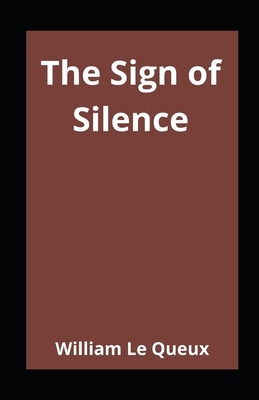 The Sign of Silence illustrated by William Le Queux