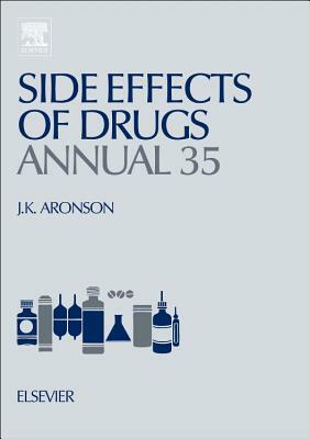 Side Effects of Drugs Annual, Volume 35: A Worldwide Yearly Survey of New Data in Adverse Drug Reactions by 