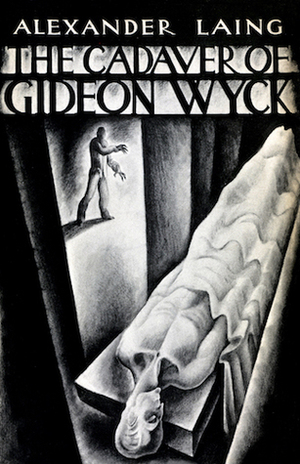 The Cadaver of Gideon Wyck by Alexander Laing