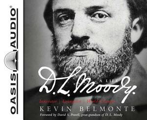 D.L. Moody - A Life: Innovator, Evangelist, World Changer by Kevin Belmonte