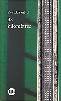 38 kilomètres by Patrick Senécal