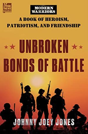 Unbroken Bonds of Battle by Johnny Joey Jones