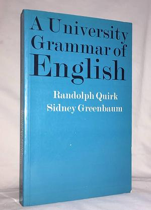 A University Grammar of English by Sidney Greenbaum, Randolph Quirk, Randolph Quirk