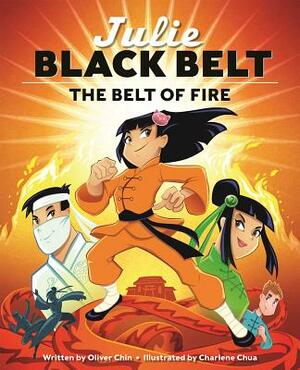 Julie Black Belt: The Belt of Fire by Oliver Chin