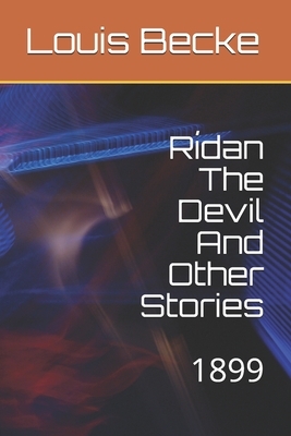 Rídan The Devil And Other Stories: 1899 by Louis Becke