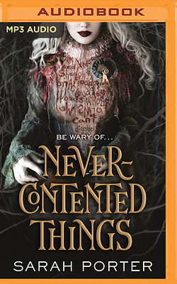 Never-Contented Things: A Novel of Faerie by Sarah Porter