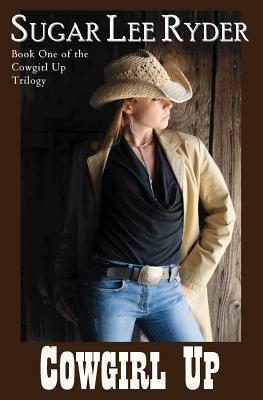 Cowgirl Up by Sugar Lee Ryder
