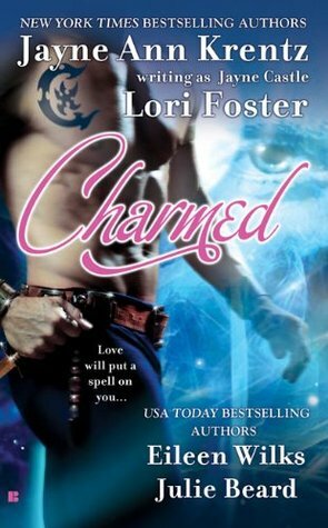 Charmed by Julie Beard, Jayne Ann Krentz, Lori Foster, Eileen Wilks, Jayne Castle