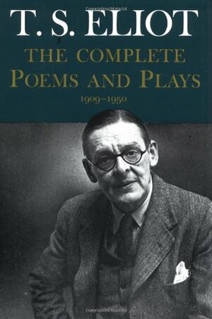 The Complete Poems and Plays, 1909-1950 by T.S. Eliot