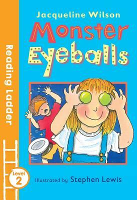 Monster Eyeballs (Reading Ladder Level 2) by Jacqueline Wilson