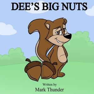 Dee's Big Nuts by Mark Thunder