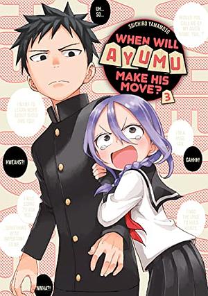 When Will Ayumu Make His Move?, Vol. 3 by Soichiro Yamamoto