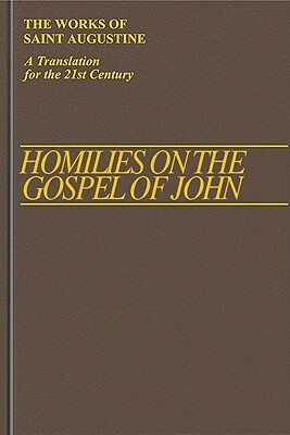 Homilies on the Gospel of John 1-40 by Saint Augustine