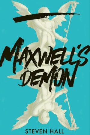 Maxwell's Demon by Steven Hall