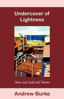 Undercover of Lightness by Andrew Burke