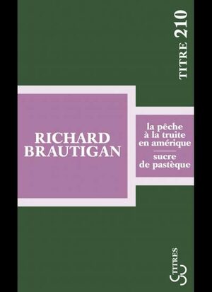 La Pêche à la truite en Amérique/Sucre de pastèque: Romans 1 by Marc Chénetier, Richard Brautigan