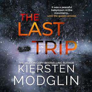 The Last Trip  by Kiersten Modglin